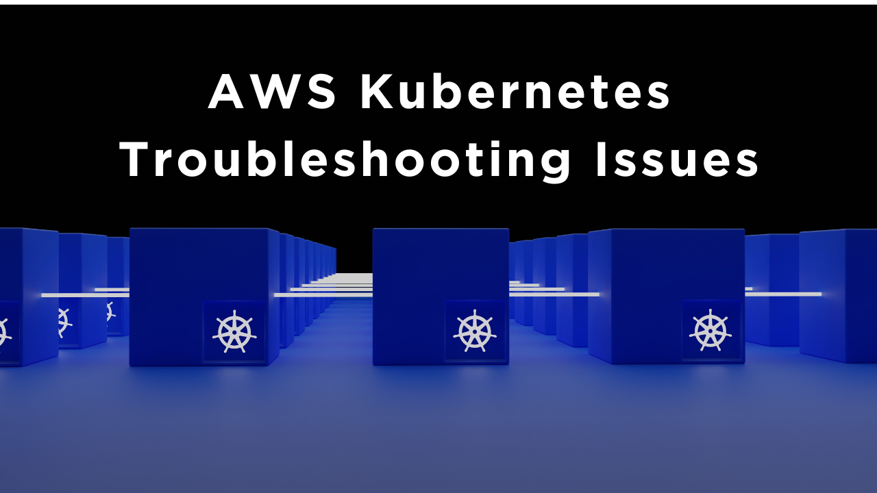 Troubleshooting Issue in Kubernetes